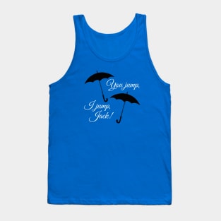 You jump, I jump, Jack. Tank Top